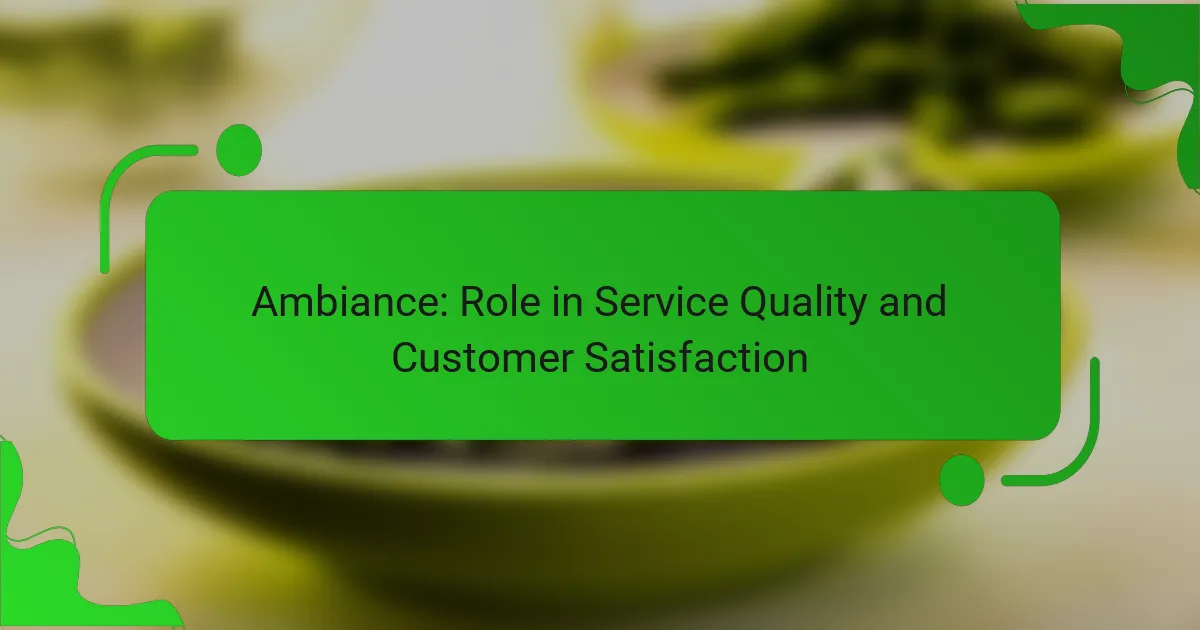 Ambiance: Role in Service Quality and Customer Satisfaction