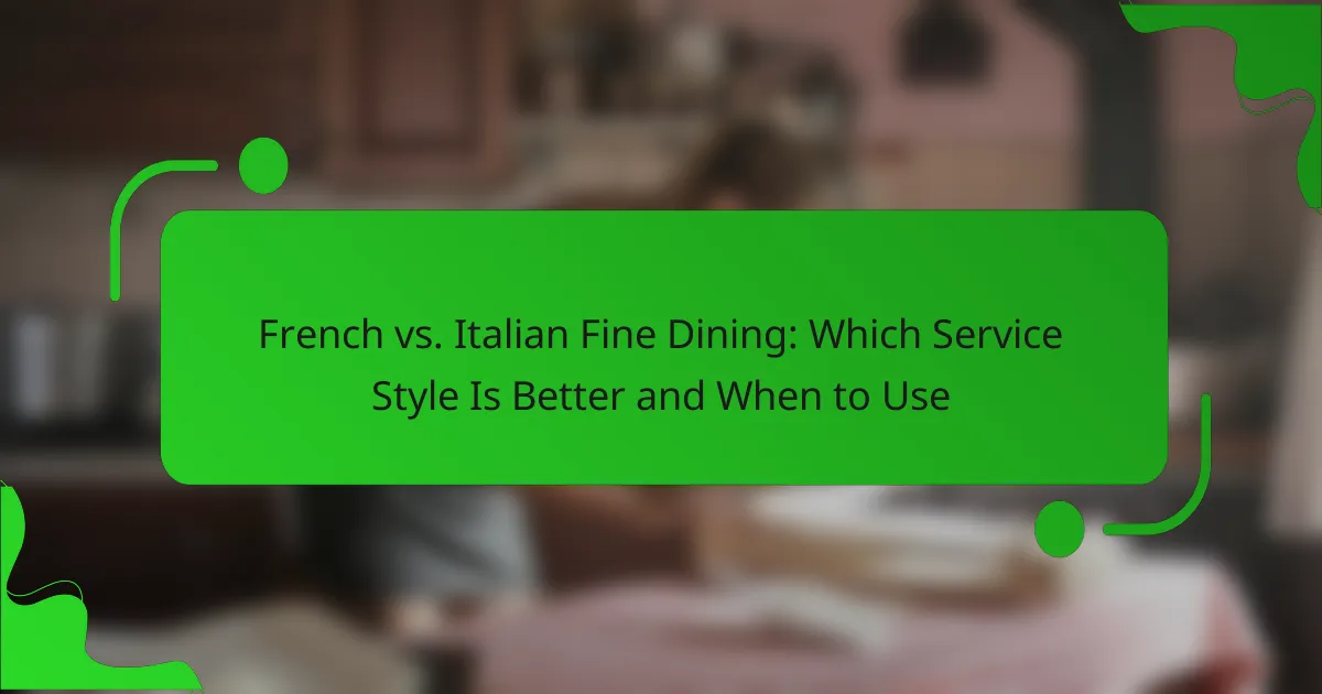 French vs. Italian Fine Dining: Which Service Style Is Better and When to Use