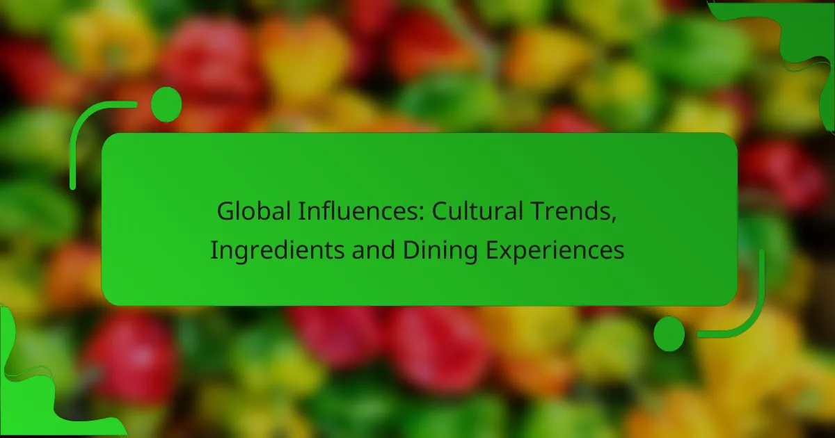 Global Influences: Cultural Trends, Ingredients and Dining Experiences