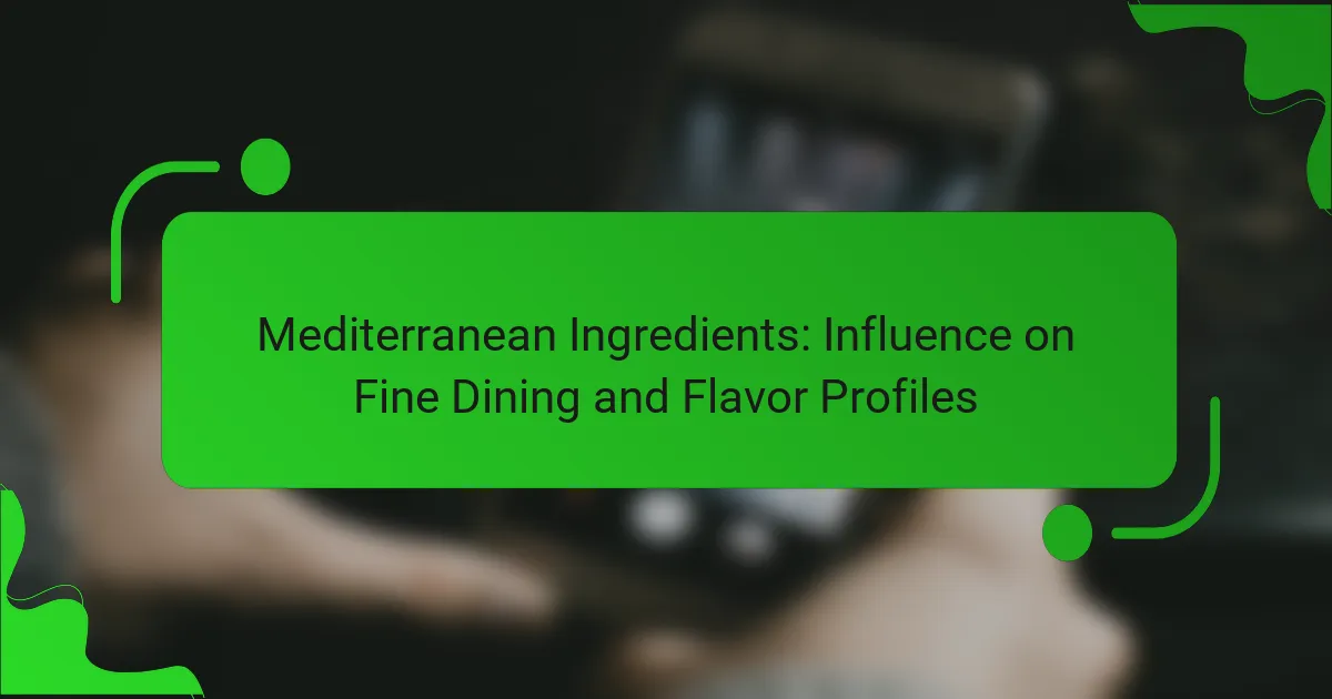 Mediterranean Ingredients: Influence on Fine Dining and Flavor Profiles