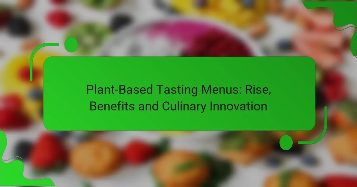 Plant-Based Tasting Menus: Rise, Benefits and Culinary Innovation