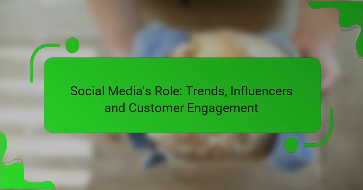 Social Media’s Role: Trends, Influencers and Customer Engagement