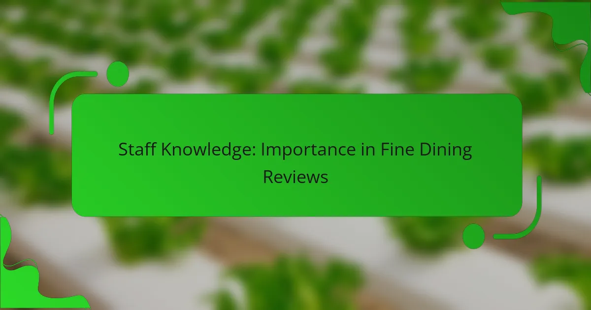 Staff Knowledge: Importance in Fine Dining Reviews