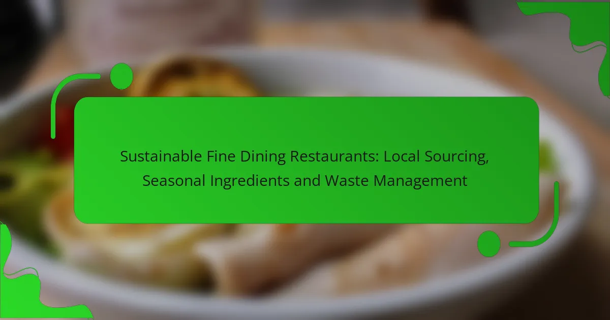 Sustainable Fine Dining Restaurants: Local Sourcing, Seasonal Ingredients and Waste Management