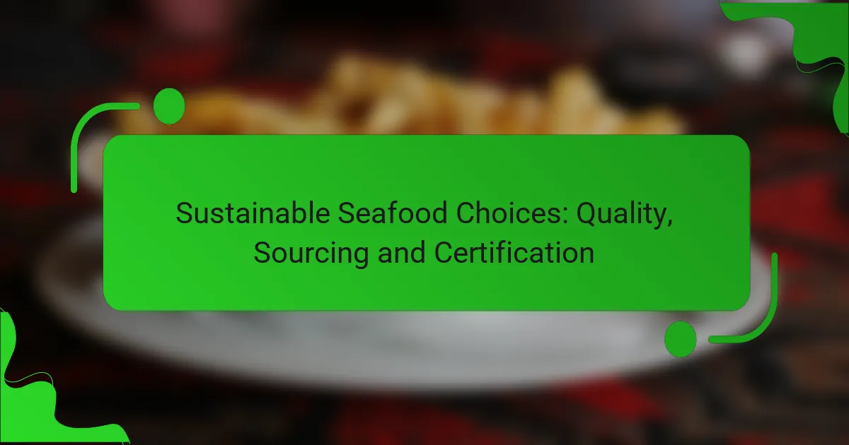 Sustainable Seafood Choices: Quality, Sourcing and Certification