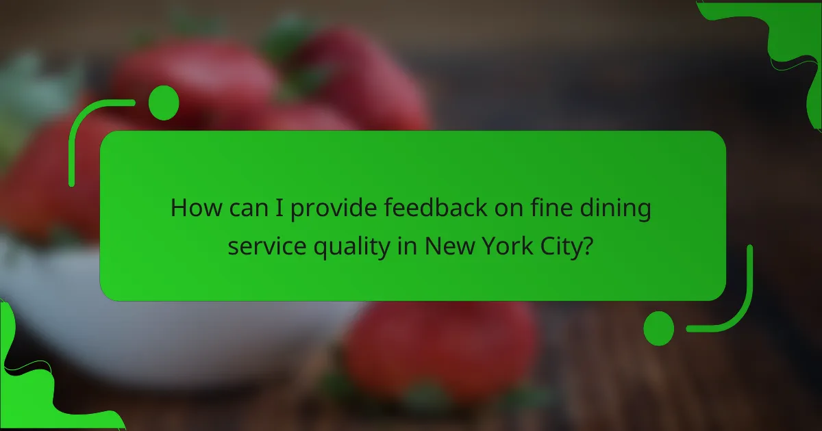 How can I provide feedback on fine dining service quality in New York City?