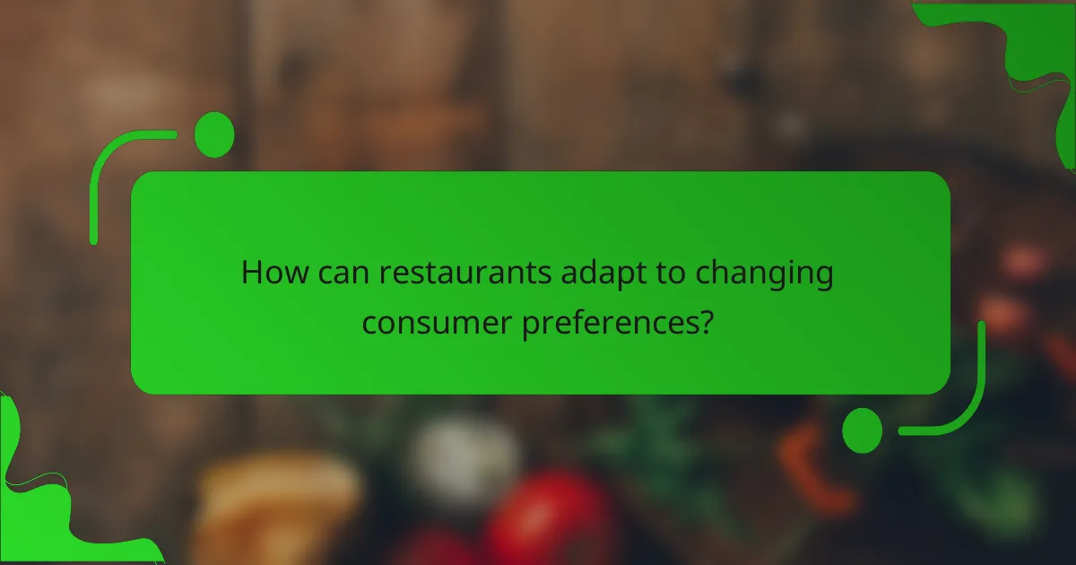 How can restaurants adapt to changing consumer preferences?