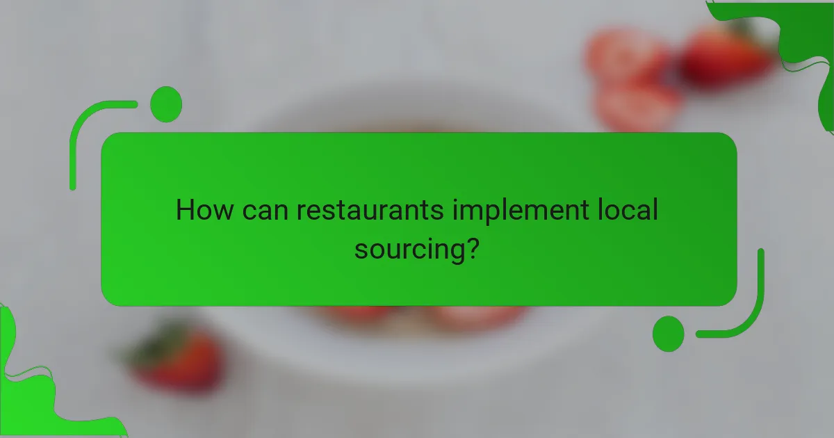How can restaurants implement local sourcing?