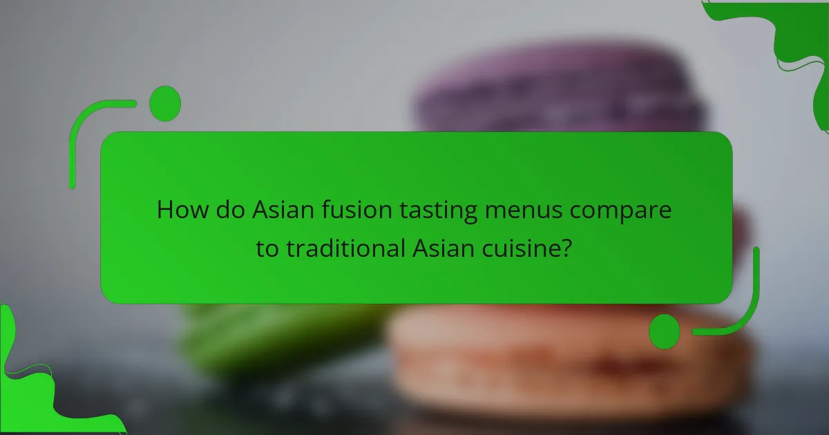 How do Asian fusion tasting menus compare to traditional Asian cuisine?