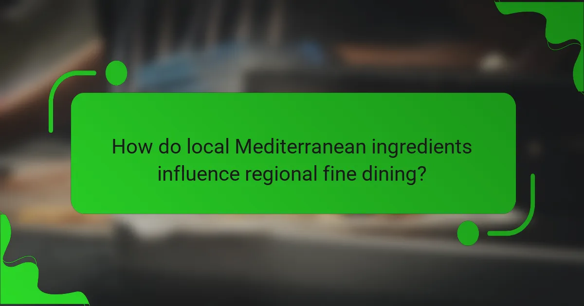 How do local Mediterranean ingredients influence regional fine dining?