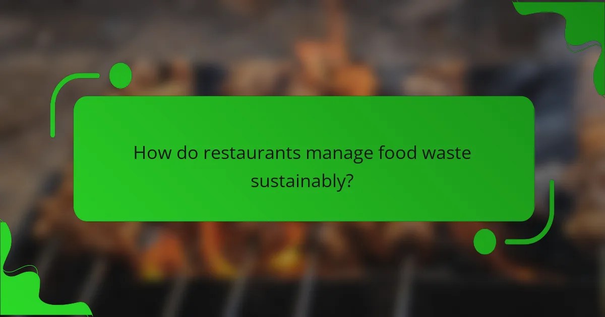 How do restaurants manage food waste sustainably?