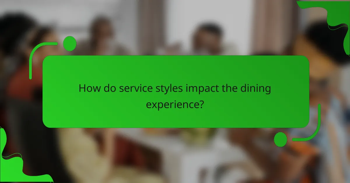 How do service styles impact the dining experience?