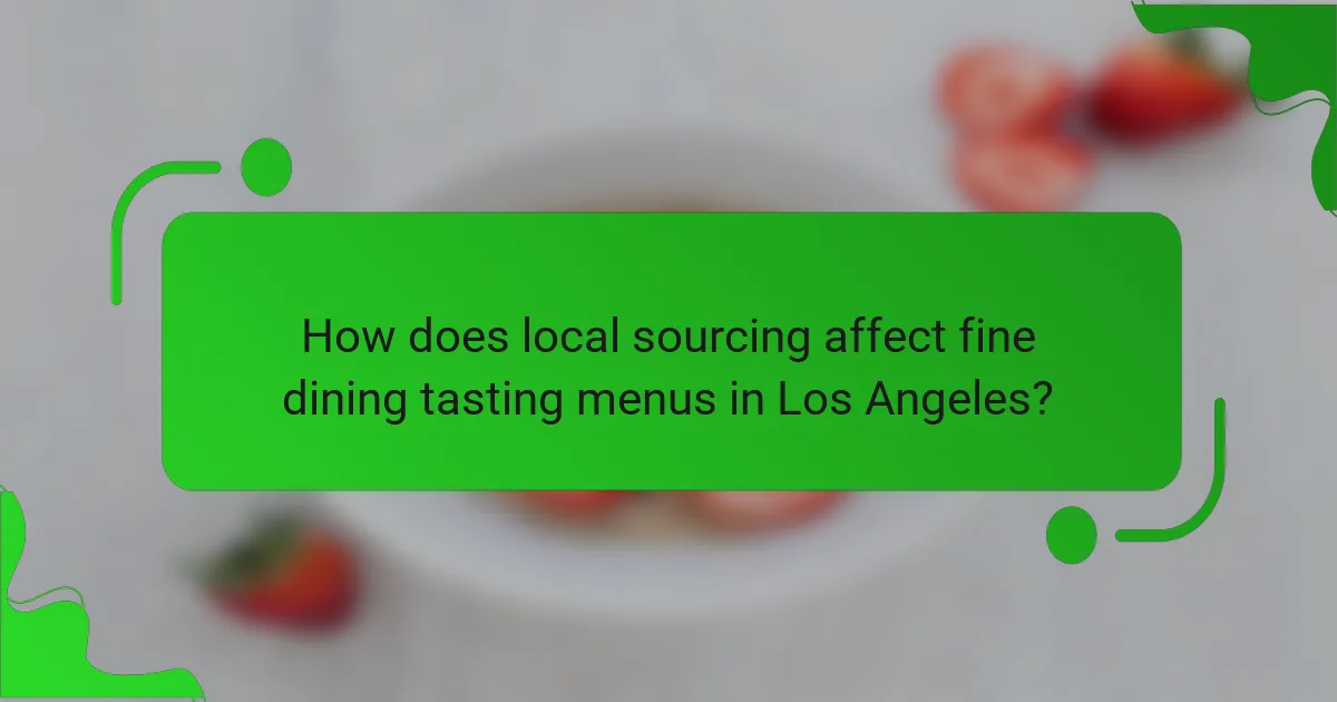How does local sourcing affect fine dining tasting menus in Los Angeles?