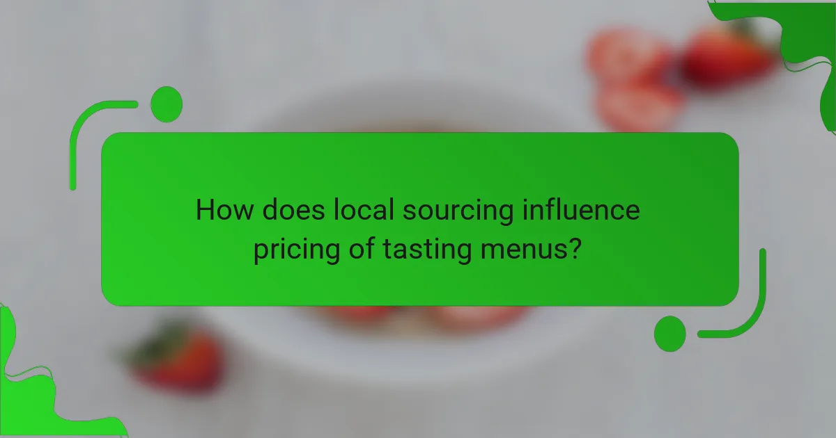 How does local sourcing influence pricing of tasting menus?