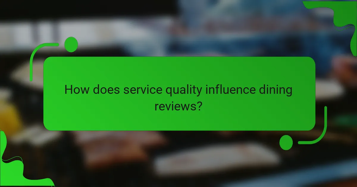 How does service quality influence dining reviews?