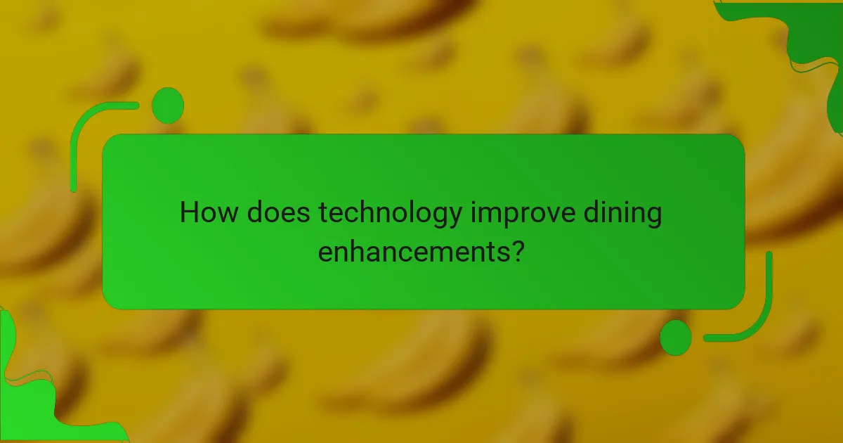 How does technology improve dining enhancements?