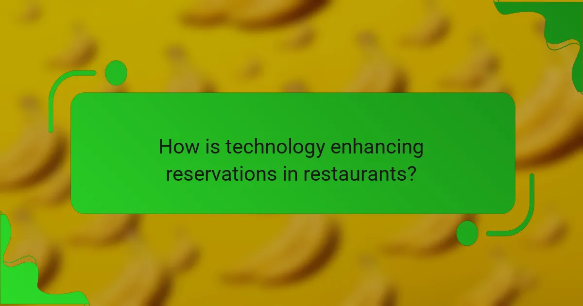 How is technology enhancing reservations in restaurants?