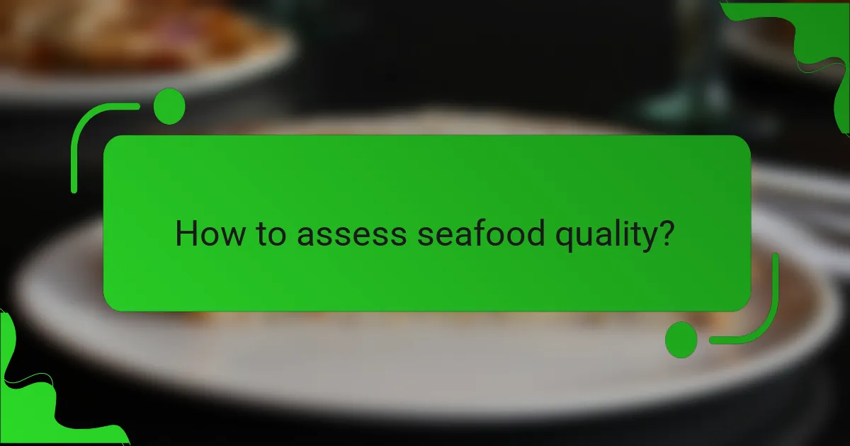 How to assess seafood quality?