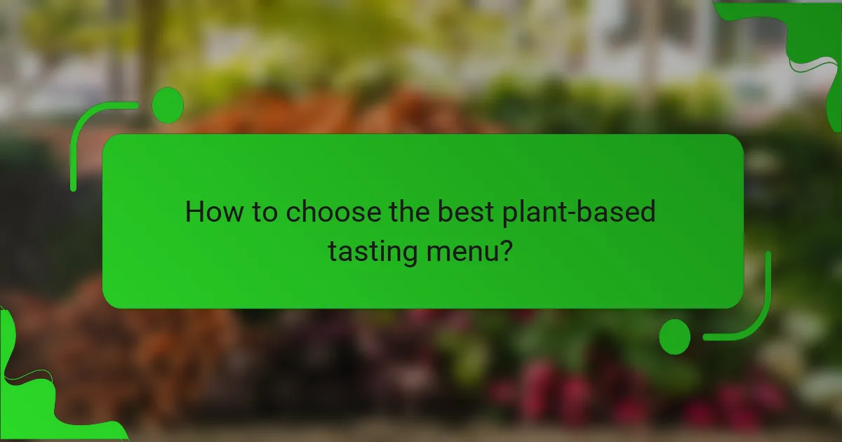 How to choose the best plant-based tasting menu?