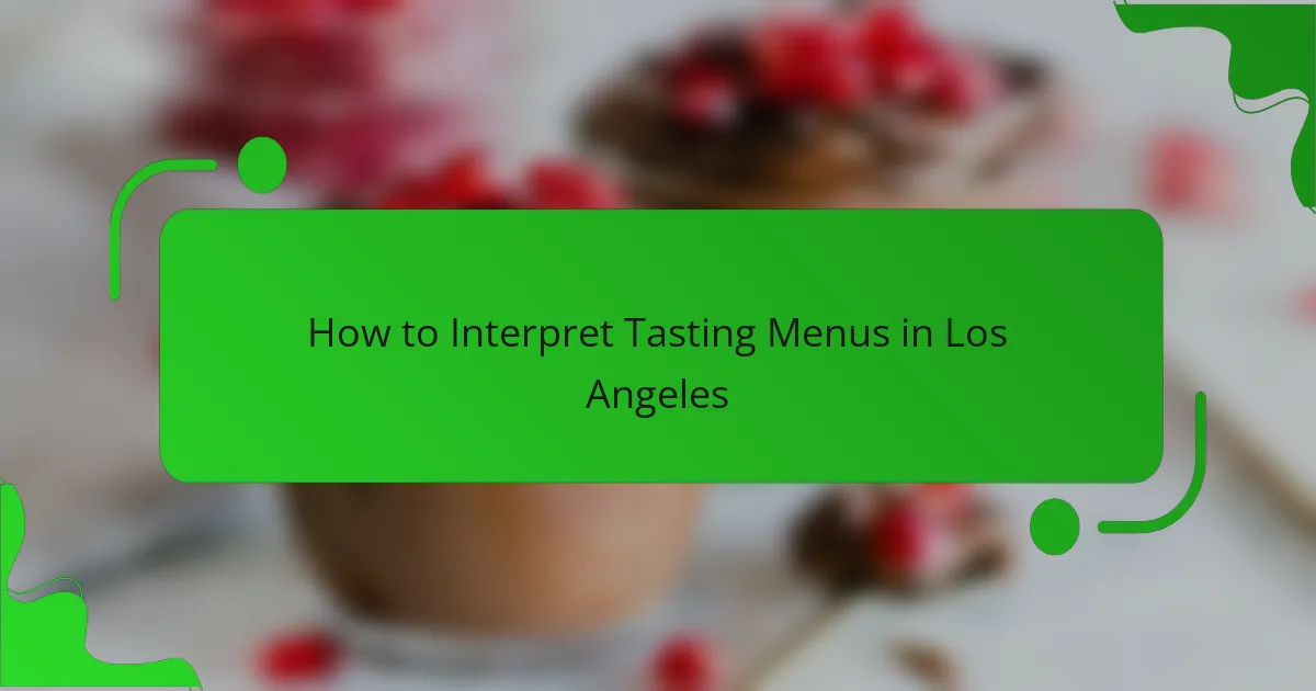 How to Interpret Tasting Menus in Los Angeles