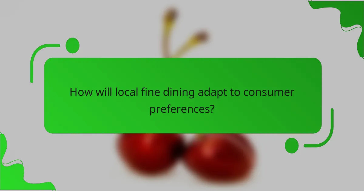 How will local fine dining adapt to consumer preferences?