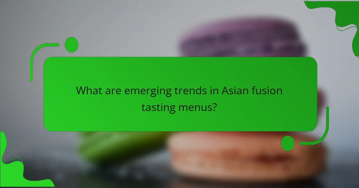 What are emerging trends in Asian fusion tasting menus?