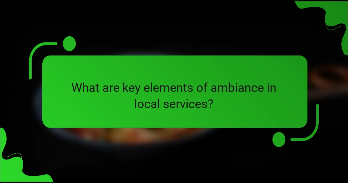 What are key elements of ambiance in local services?