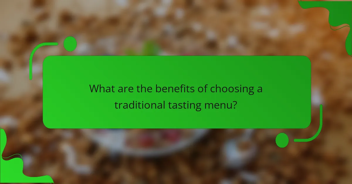What are the benefits of choosing a traditional tasting menu?