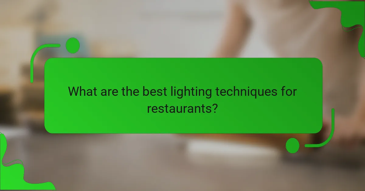 What are the best lighting techniques for restaurants?