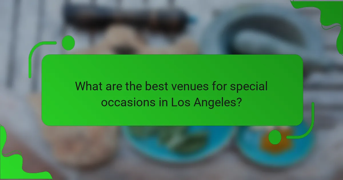 What are the best venues for special occasions in Los Angeles?
