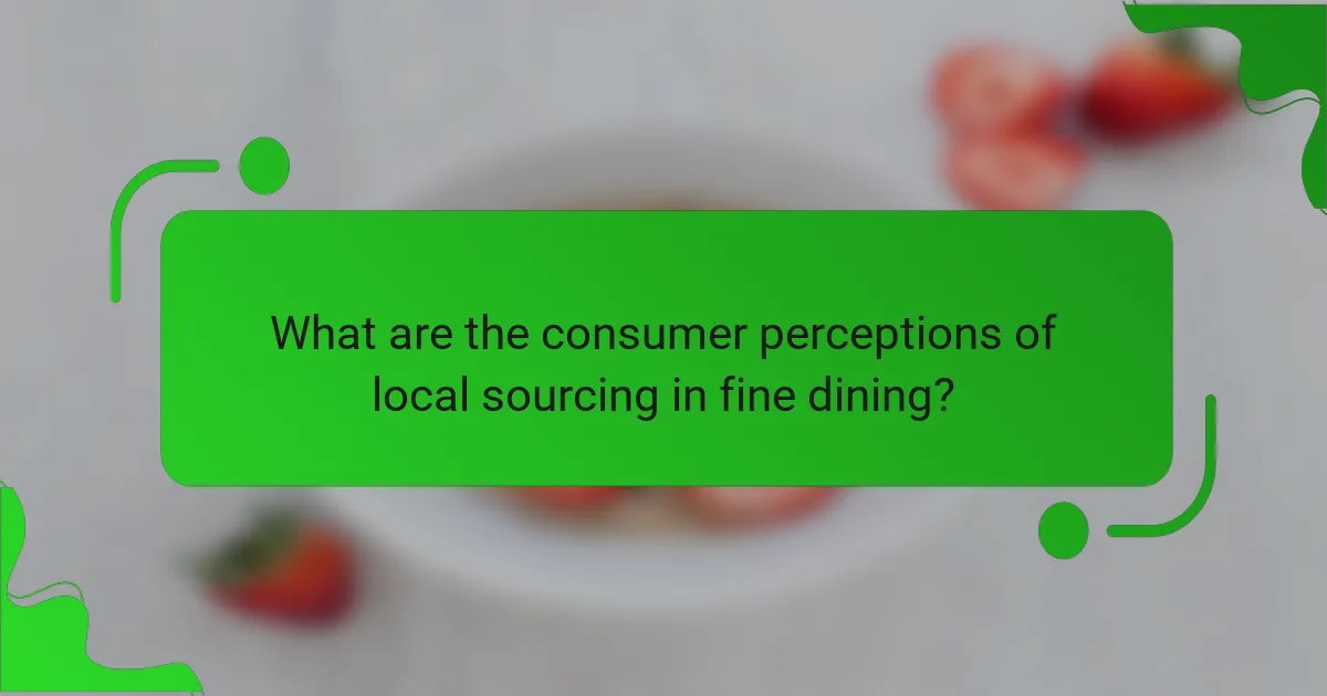 What are the consumer perceptions of local sourcing in fine dining?