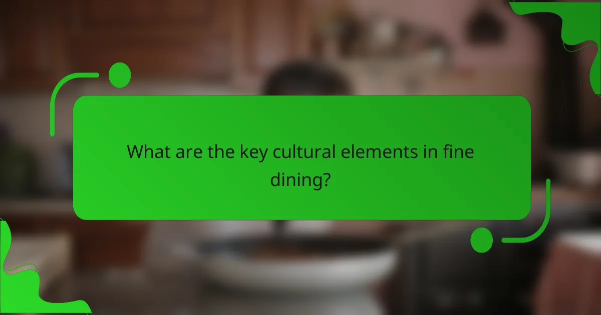 What are the key cultural elements in fine dining?