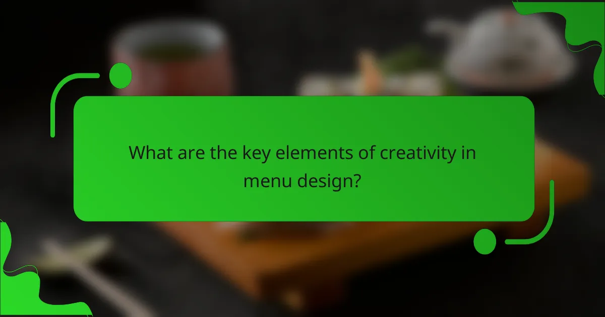 What are the key elements of creativity in menu design?