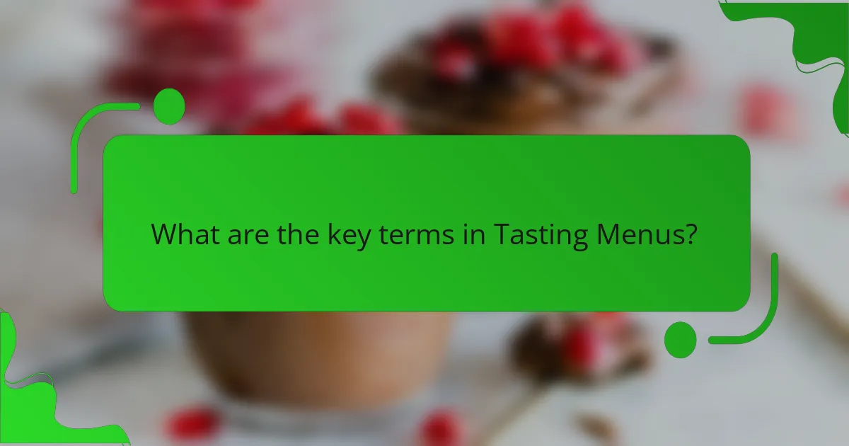 What are the key terms in Tasting Menus?