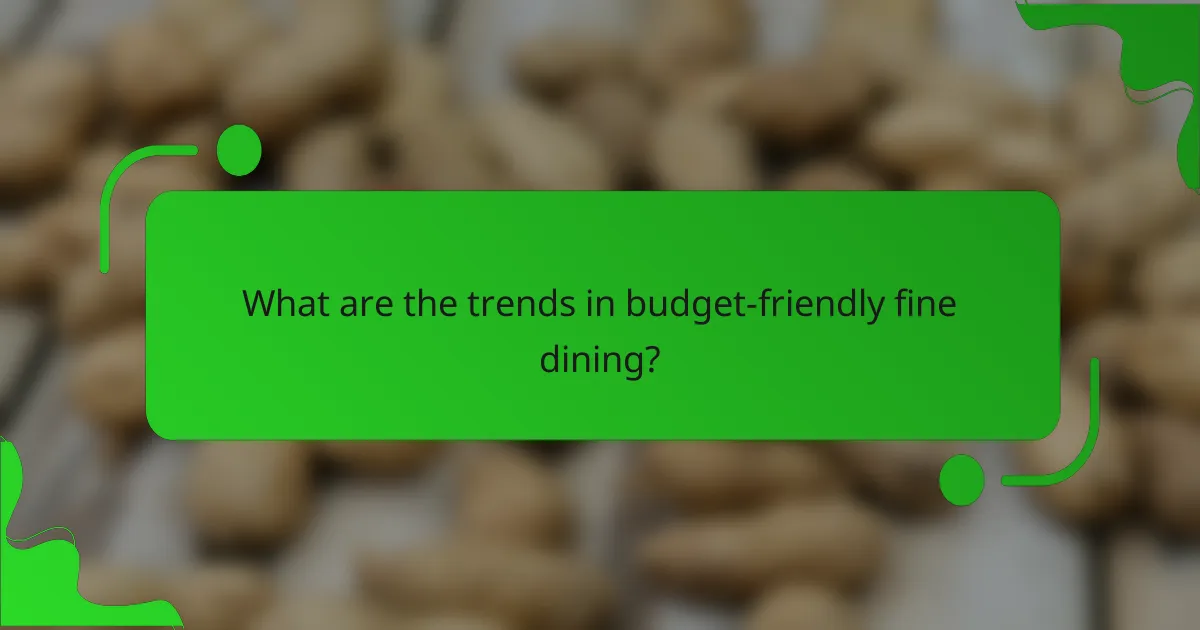 What are the trends in budget-friendly fine dining?
