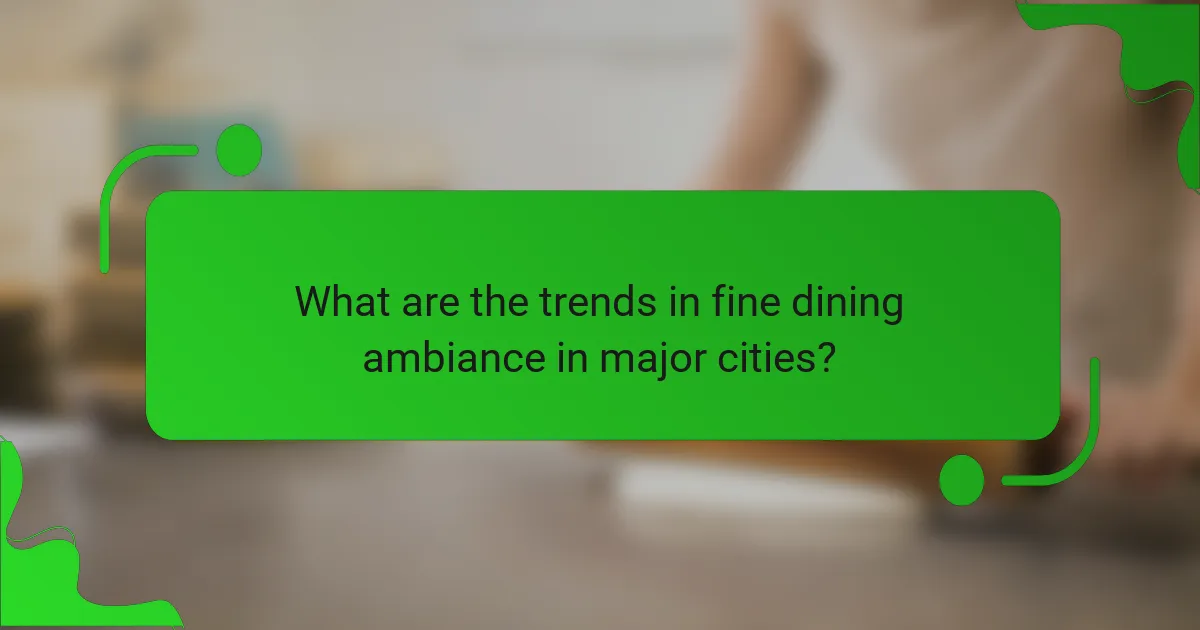 What are the trends in fine dining ambiance in major cities?