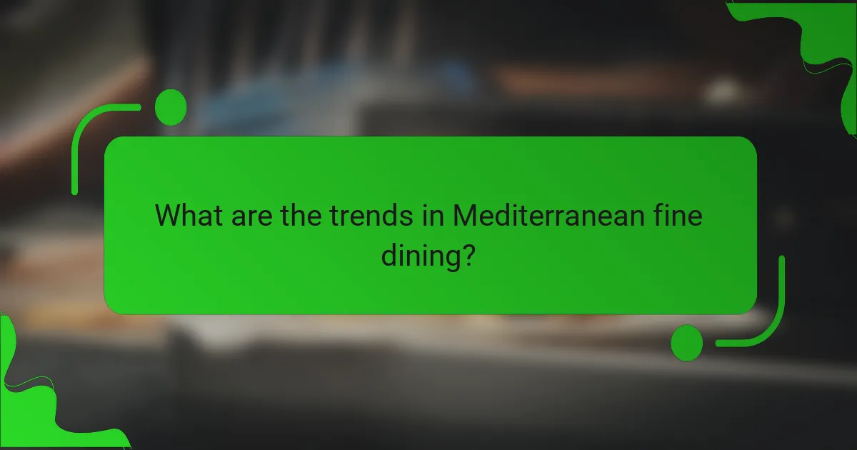 What are the trends in Mediterranean fine dining?