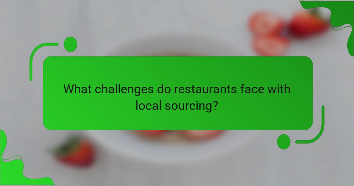 What challenges do restaurants face with local sourcing?