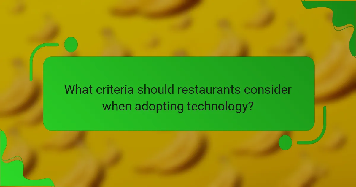 What criteria should restaurants consider when adopting technology?