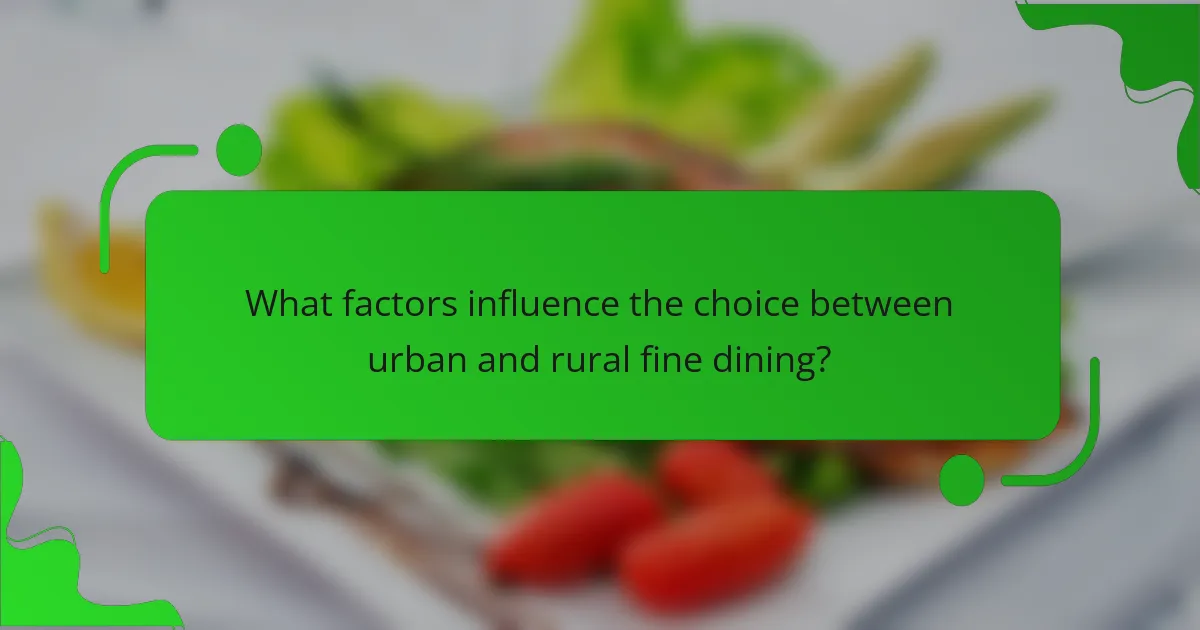 What factors influence the choice between urban and rural fine dining?