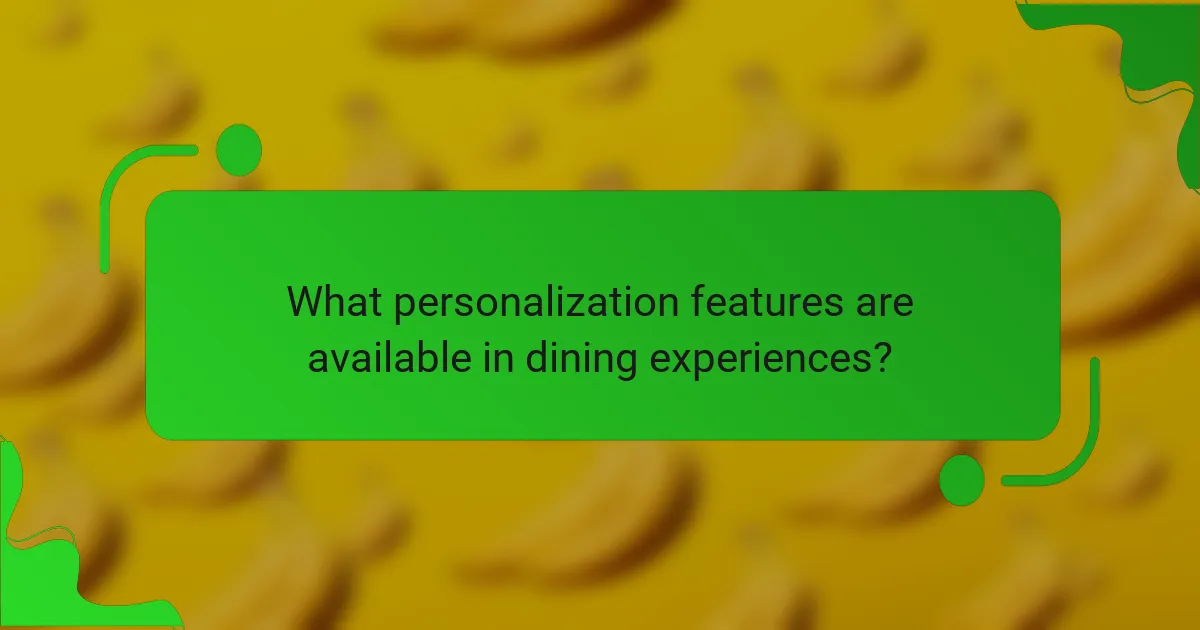 What personalization features are available in dining experiences?