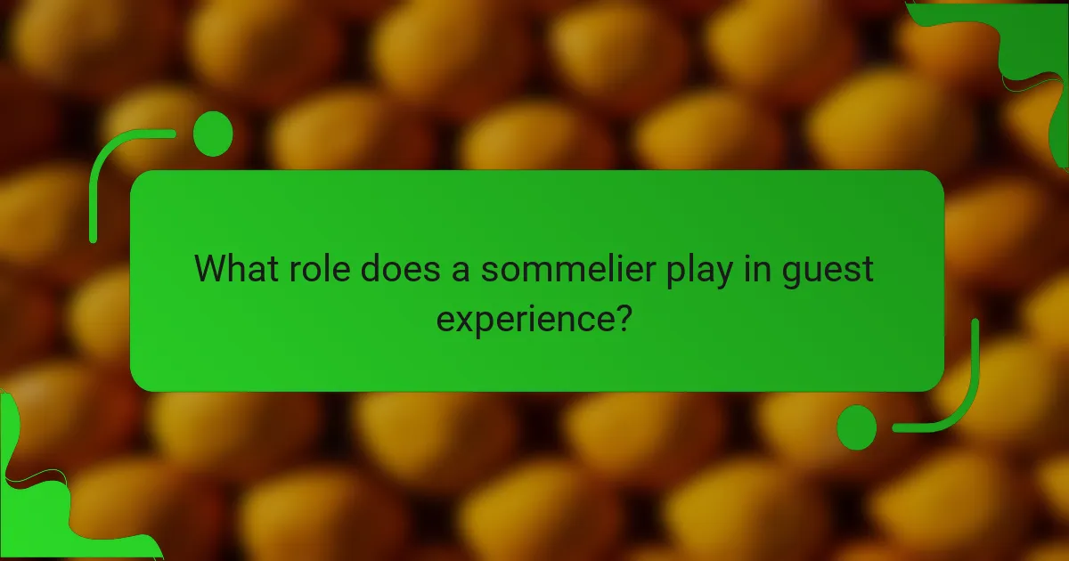 What role does a sommelier play in guest experience?