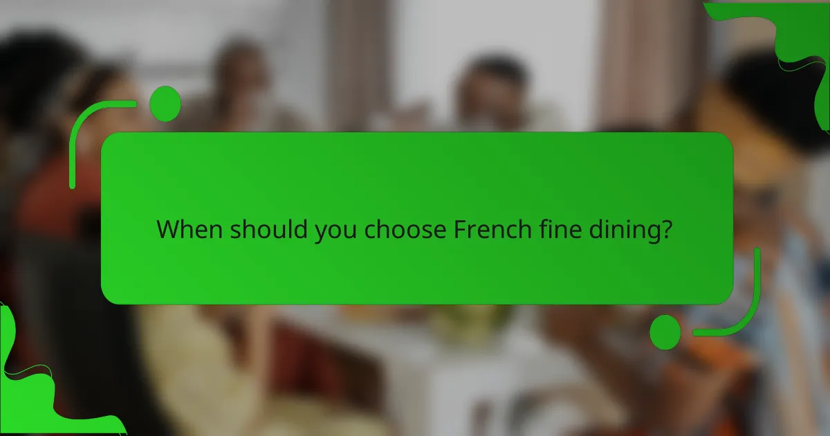 When should you choose French fine dining?