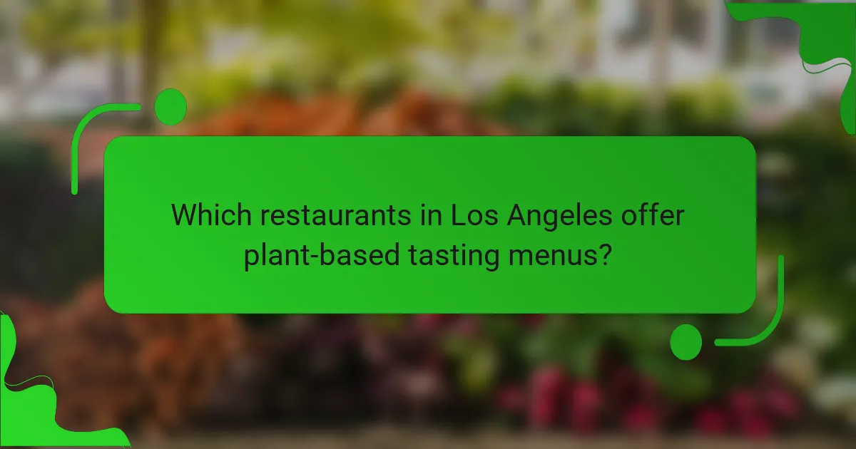 Which restaurants in Los Angeles offer plant-based tasting menus?